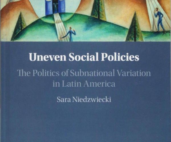 Uneven Social Policies: The Politics of Subnational Variation in Latin America 