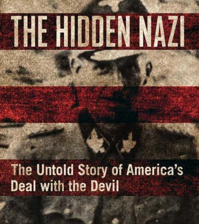 The Hidden Nazi: The Untold Story of America's Deal with the Devil