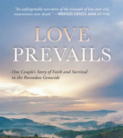 Love Prevails: One Couple's Story of Faith and Survival in the Rwandan Genocide