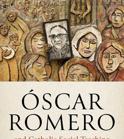 Óscar Romero and Catholic Social Teaching