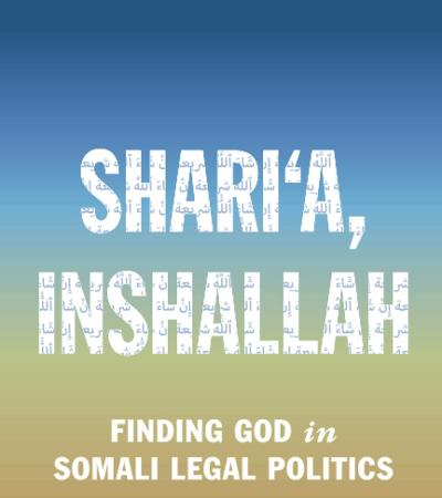 Shari‘a, Inshallah: Finding God in Somali Legal Politics