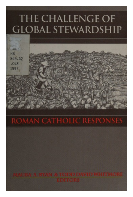 The Challenge of Global Stewardship: Roman Catholic Responses The Challenge of Global Stewardship: Roman Catholic Responses