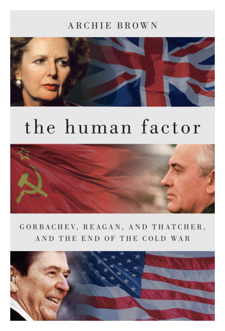 The Human Factor by Archie Brown, Former Kellogg Institute Visiting Fellow