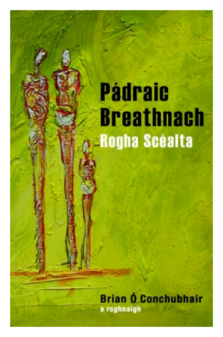 Pádraic Breathnach: Rogha Scéalta by Brian Ó Conchubhair