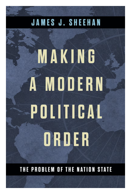 Making a Modern Political Order: The Problem of the Nation State