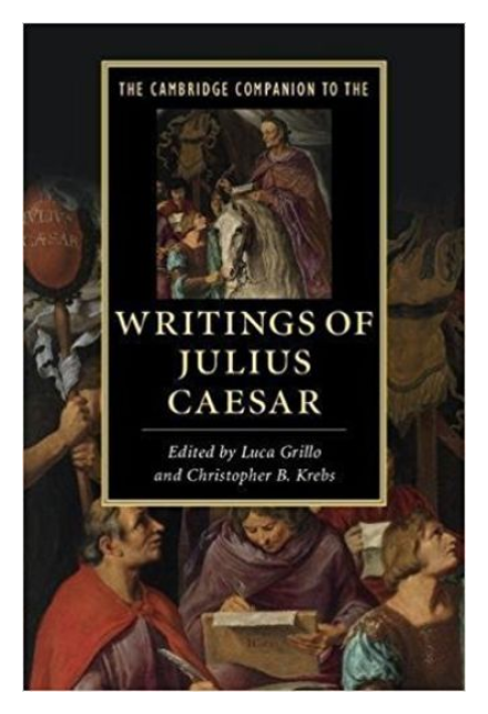 The Cambridge Companion to the Writings of Julius Caesar