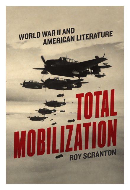 Total Mobilization: World War II and American Literature