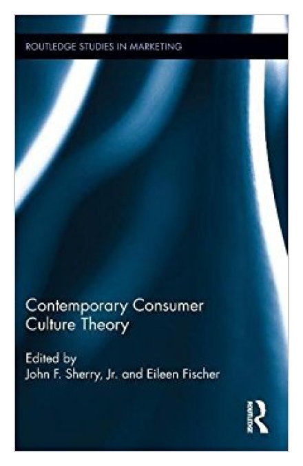 Contemporary Consumer Culture Theory by John Sherry