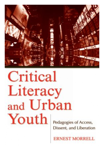 Critical Literacy and Urban Youth by Faculty Fellow Ernest Morrell