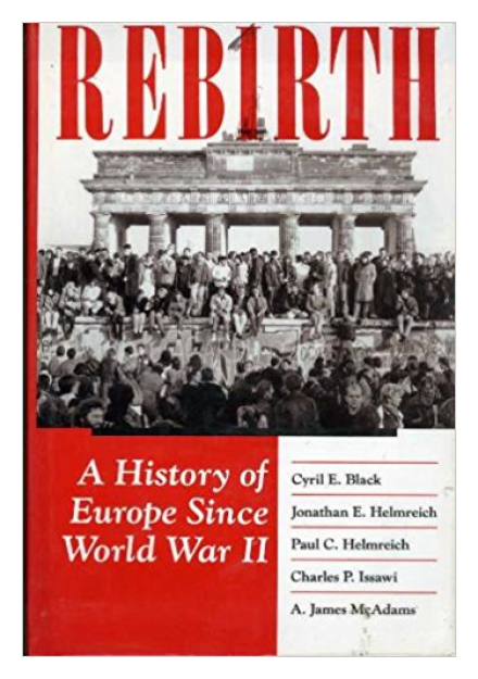 Rebirth: A History of Europe Since World War II by A. James McAdams